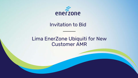 Invitation to Bid: Lima EnerZone Ubiquiti for New Customer AMR