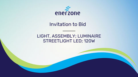 Invitation To Bid: LIGHT, ASSEMBLY; LUMINAIRESTREETLIGHT LED; 120W